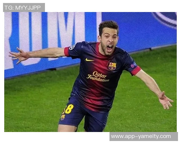 巴萨传奇后卫阿尔巴宣布赛季末退役告别绿茵生涯